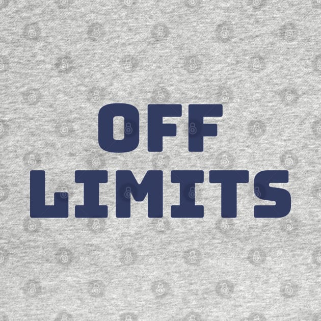 Off Limits. Can't Touch This. Navy Blue by That Cheeky Tee